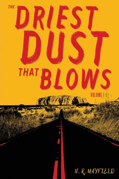 The Driest Dust That Blows: Volume I