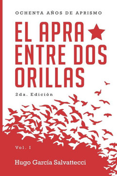 El APRA entre dos orillas: Ochenta a?os de aprismo