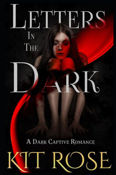 Letters in the Dark: A Dark Captive Romance Letters in the Dark: A Dark Captive Romance