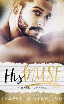 His Muse: A Dark Alpha Bad Boy Romance His Muse: A Dark Alpha Bad Boy Romance
