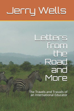 Letters from the Road and More: The Travels and Travails of an International Educator