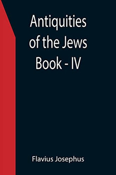 Antiquities Of The Jews ; Book - Iv
