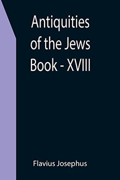 Antiquities Of The Jews ; Book - Xviii