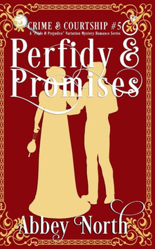 Perfidy & Promises: A Pride & Prejudice Variation Mystery Romance Series