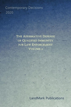 The Affirmative Defense of Qualified Immunity for Law Enforcement: Volume 2
