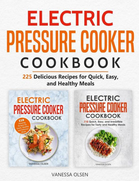 Electric Pressure Cooker Cookbook: 225 Delicious Recipes for Quick, Easy, and Healthy Meals