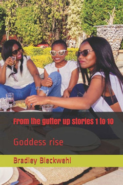 From the gutter up stories 1 to 10: Goddess rise