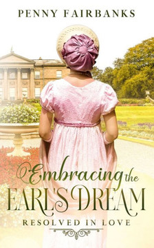 Embracing The Earl's Dream: A Clean Regency Romance