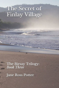 The Secret of Finlay Village: The Birsay Trilogy: Book Three