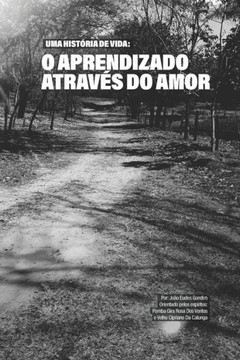 Uma hist?ria de vida - o aprendizado atrav?s do amor