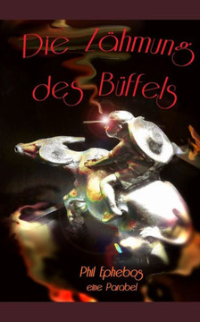 Die Z?hmung des B?ffels: Eine Parabel