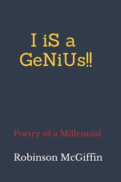 I iS a GeNiUs !!: Poetry of a Millennial