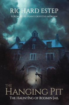 The Hanging Pit: The Haunting of Bodmin Jail