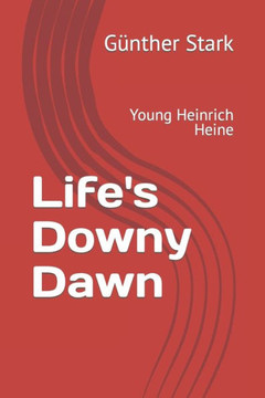 Life's Downy Dawn: Young Heinrich Heine