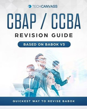 CBAP CCBA Revision Guide: Based on BABOK v3