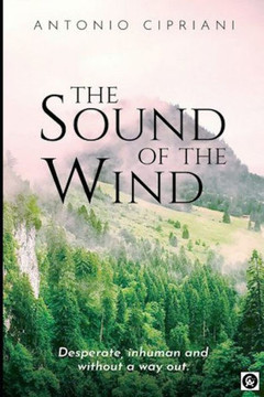 The Sound of the Wind: Desperate, inhuman and without a way out