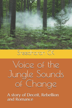Voice of the Jungle Sounds of Change: A story of Deceit, Rebellion and Romance