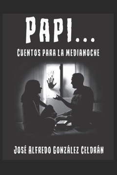 Papi...: Cuentos para la Medianoche