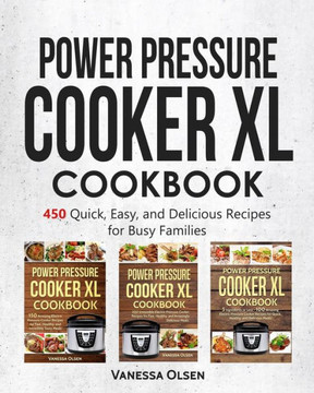 Power Pressure Cooker XL Cookbook: 450 Quick, Easy, and Delicious Recipes for Busy Families