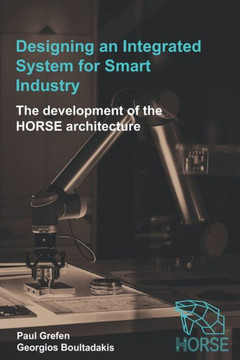 Designing an Integrated System for Smart Industry: The Development of the HORSE Architecture