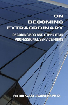 On Becoming Extraordinary: Decoding BDO and other Star Professional Service Firms