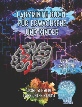 Labyrinth Buch f?r Erwachsene und Kinder: Gro?e schwere Labyrinthe ?ber 190 R?tsel mit L?sungen Band 4
