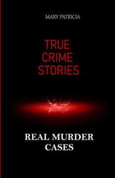 True Crime Stories: Real Murder Cases