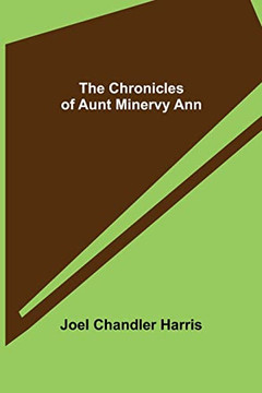 The Chronicles Of Aunt Minervy Ann