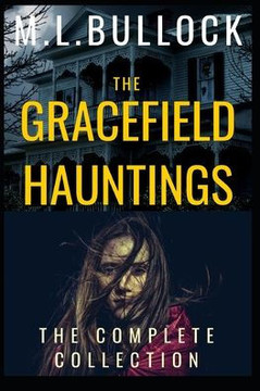 The Gracefield Hauntings: The Complete Collection