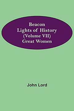 Beacon Lights Of History (Volume Vii): Great Women
