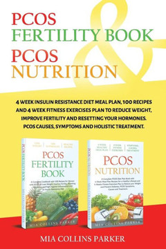 Pcos Nutrition & Pcos Fertility Book: 4 Week Insulin Resistance Diet Meal Plan,100 Recipes and 4 Week Fitness Exercises Plan to Reduce Weight, Improve