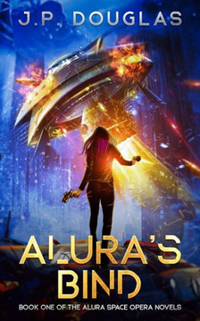 Alura's Bind: Book One of the Alura Space Opera Novels