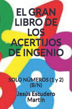 El Gran Libro de Los Acertijos de Ingenio: SOLO N?MEROS (1 y 2) (B/N)