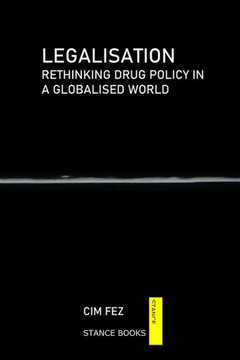 Legalisation: Rethinking drug policy in a globalised world