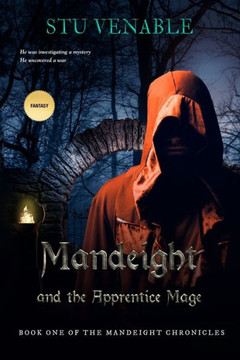 Mandeight and the Apprentice Mage: Book One of the Mandeight Chronicles
