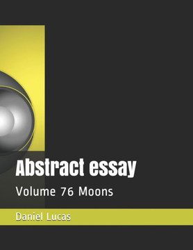 Abstract essay: Volume 76 Moons