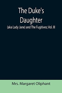 The Duke'S Daughter (Aka Lady Jane) And The Fugitives; Vol. Iii