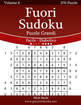 Fuori Sudoku Puzzle Grandi - Da Facile a Diabolico - Volume 6 - 276 Puzzle
