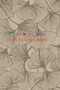 Colours of Life: A Kids Colouring Book