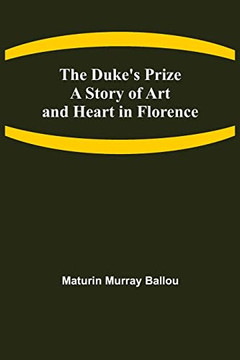 The Duke'S Prize A Story Of Art And Heart In Florence