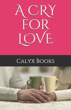 A CRY for LOVE: Calyx Books