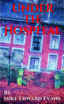 Under The Hospital: Something Evil Lives Beneath