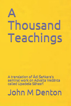 A Thousand Teachings: A translation of Ādi Śaṅkara's seminal work on Advaita Vedānta - Upadeśa Sāhasrī