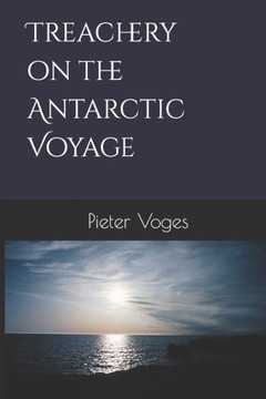 Treachery on the Antarctic Voyage Treachery on the Antarctic Voyage