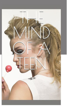 The Mind of a Teen: Your Story Your Success