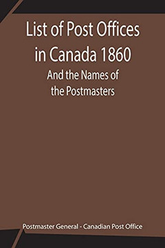 List Of Post Offices In Canada 1860; And The Names Of The Postmasters