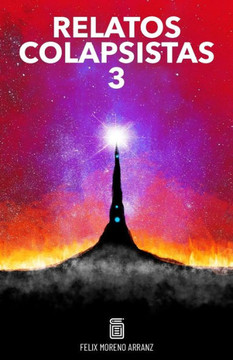 Relatos Colapsistas 3 Bw: Basuraceno, Idiocracia, Fast Collapse, Las Eti?picas, Neoluditas, Dinero, La Nube, Censura, Neokasteyano, Superpoblaci