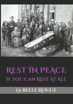 Rest in Peace: If You Can Rest At All