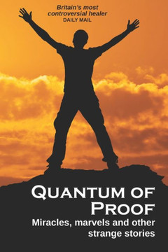 Quantum of Proof: Miracles, Marvels and Other Strange Stories