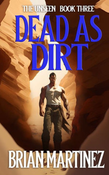 Dead as Dirt: The Unseen - Book Three